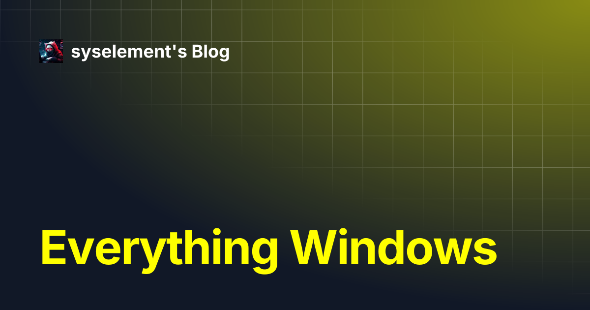 Everything Windows | syselement's Blog