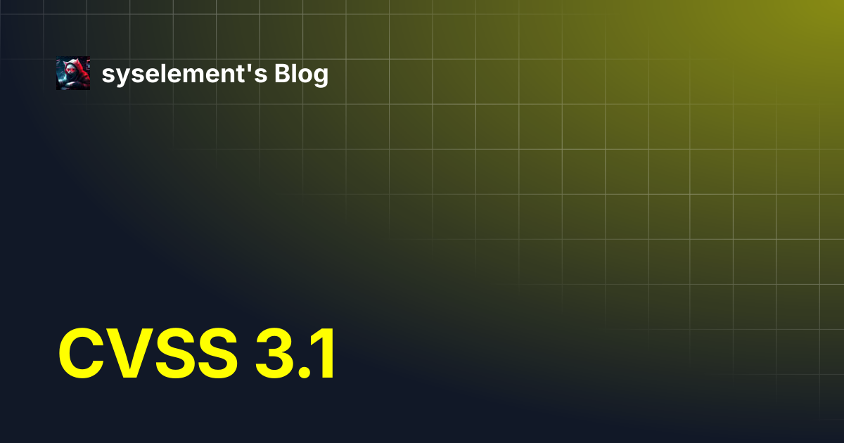 CVSS 3.1 | syselement's Blog